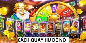 Cách Quay Hũ Dễ Nổ Theo Chia Sẻ Từ Chuyên Gia 99OK