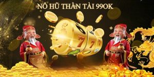 Nổ Hũ Thần Tài 99OK - Siêu Phẩm Giải Trí Hot Nhất 2024